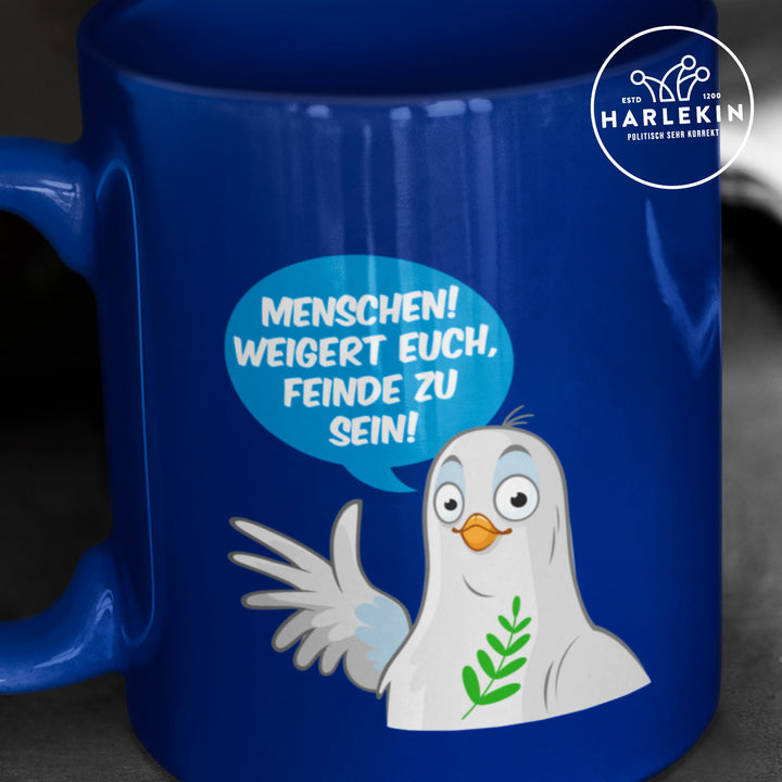 TASSE • MENSCHEN! WEIGERT EUCH, FEINDE ZU SEIN!