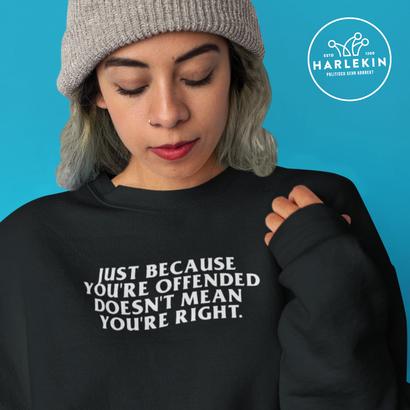 SWEATER MÄDELS • JUST BECAUSE YOU'RE OFFENDED