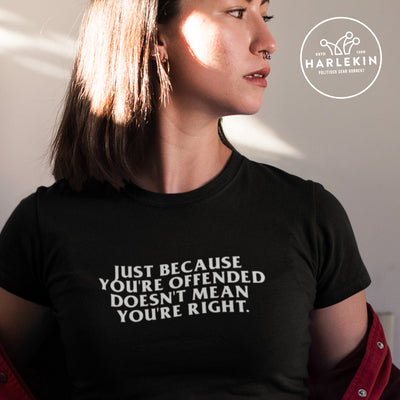 PREMIUM SHIRT MÄDELS • JUST BECAUSE YOU'RE OFFENDED