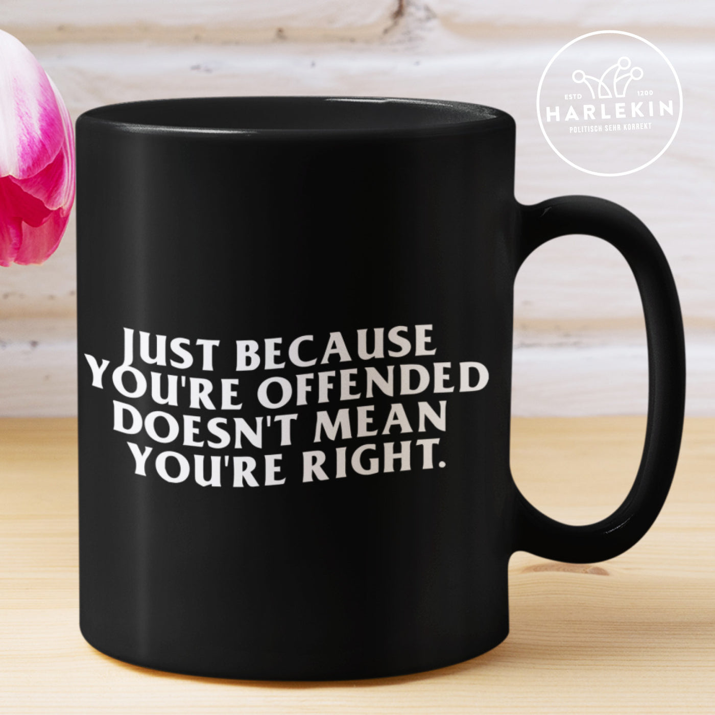 TASSE • JUST BECAUSE YOU'RE OFFENDED