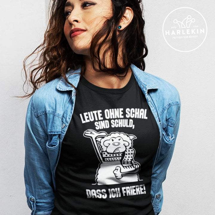 PREMIUM SHIRT MÄDELS • LEUTE OHNE SCHAL SIND SCHULD