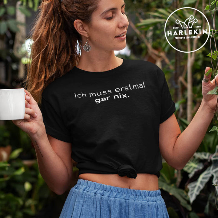 DIE MÖHRE: GRÜNZEUG PREMIUM SHIRT MÄDELS • ICH MUSS ERSTMAL GAR NIX - DUNKEL