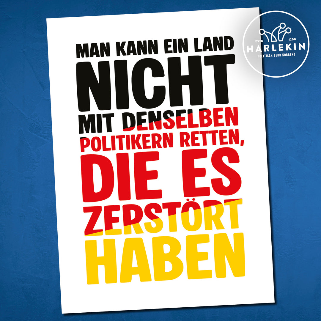 STICKER / AUFKLEBER • MAN KANN EIN LAND NICHT MIT DENSELBEN POLITIKERN RETTEN (10 STK.)