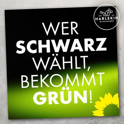 GROSSE STICKER / AUFKLEBER • WER SCHWARZ WÄHLT, BEKOMMT GRÜN! (10 STK.)