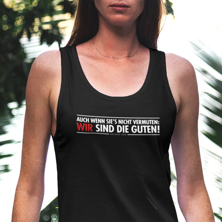 TANK TOP MÄDELS • AUCH WENN SIE'S NICHT VERMUTEN: WIR SIND DIE GUTEN!