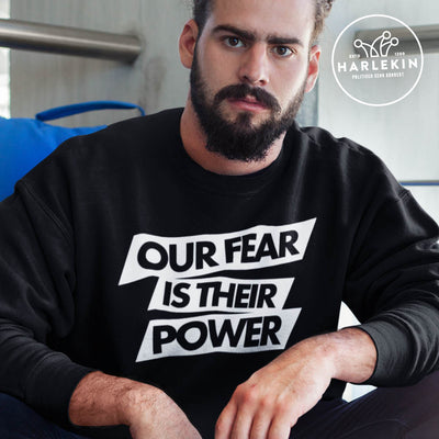 SWEATER BUBEN • OUR FEAR IS THEIR POWER - DUNKEL