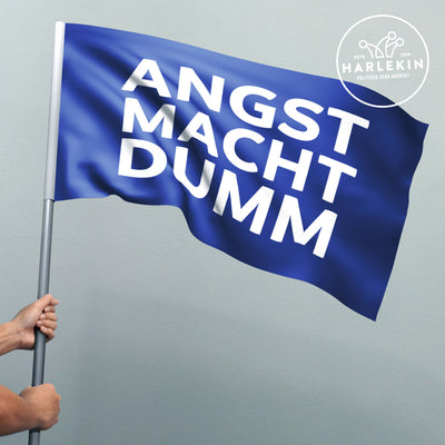 FLAGGE / SCHWENKFAHNE • ANGST MACHT DUMM
