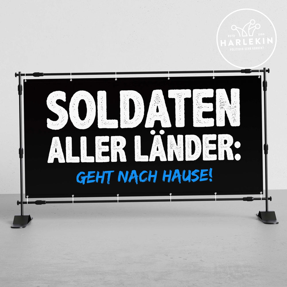 BANNER / PVC-PLANE 2m x 1m • SOLDATEN ALLER LÄNDER: GEHT NACH HAUSE!-HARLEKINSHOP