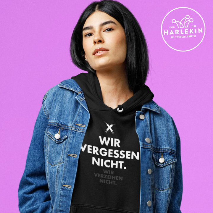 HOODIE MÄDELS • WIR VERGESSEN NICHT, WIR VERZEIHEN NICHT!