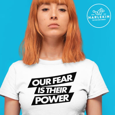 ORGANIC SHIRT MÄDELS • OUR FEAR IS THEIR POWER - HELL