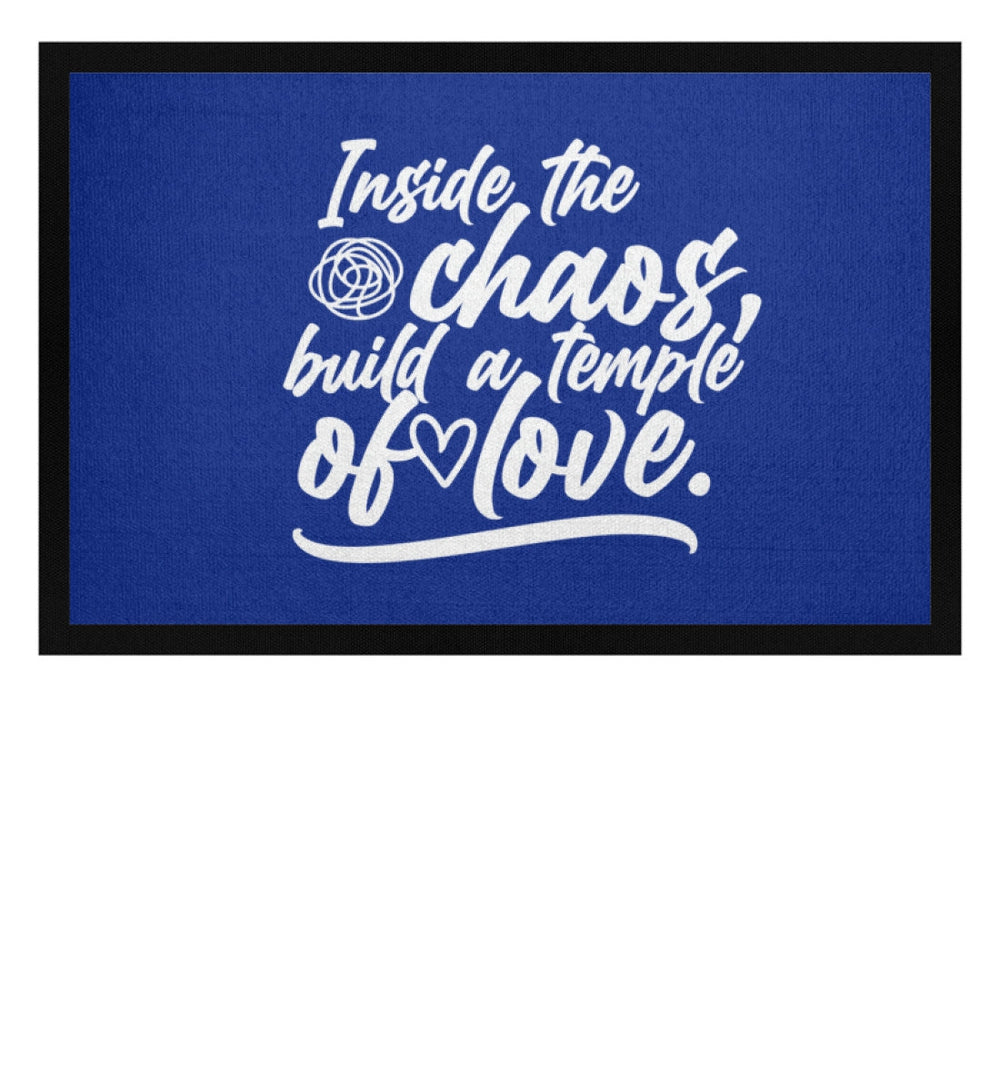 FUSSMATTE • INSIDE THE CHAOS BUILD A TEMPLE OF LOVE - DUNKEL-HARLEKINSHOP