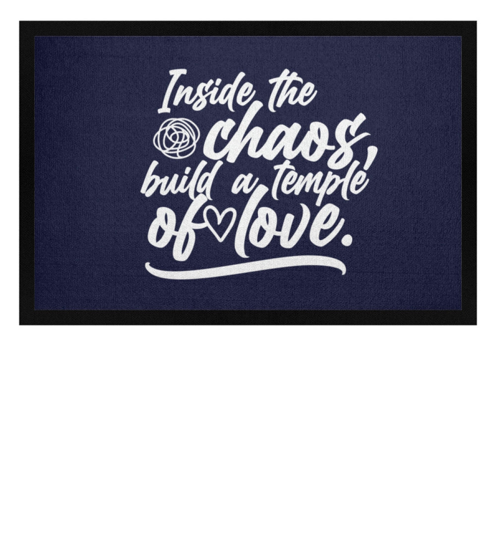 FUSSMATTE • INSIDE THE CHAOS BUILD A TEMPLE OF LOVE - DUNKEL-HARLEKINSHOP