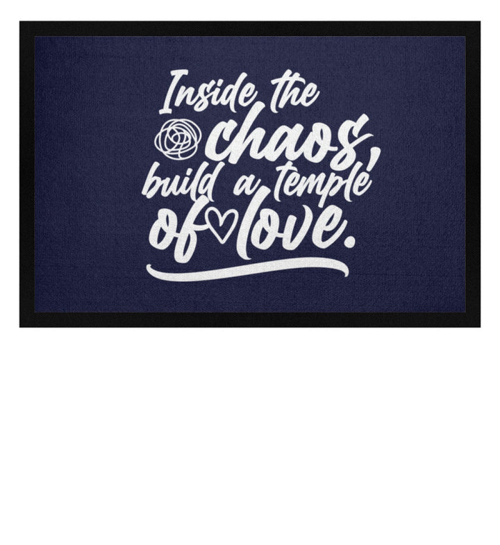FUSSMATTE • INSIDE THE CHAOS BUILD A TEMPLE OF LOVE - DUNKEL-HARLEKINSHOP