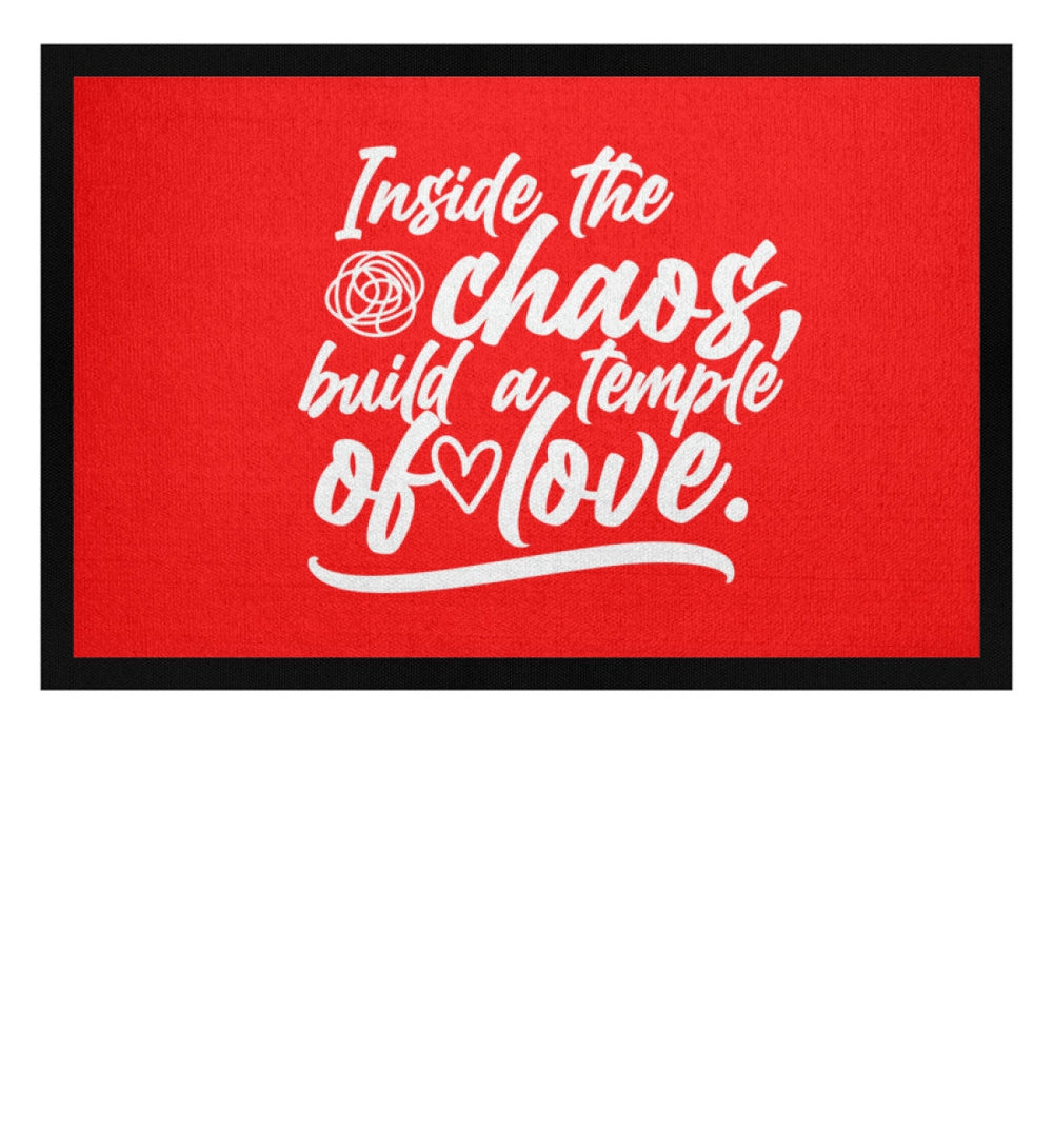 FUSSMATTE • INSIDE THE CHAOS BUILD A TEMPLE OF LOVE - DUNKEL-HARLEKINSHOP