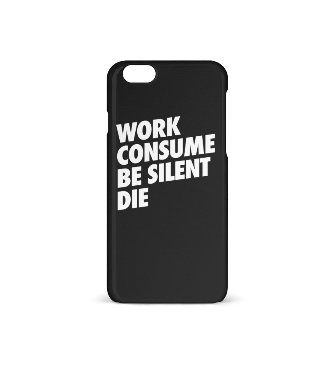 HANDYHÜLLE, HANDY CASE - IPHONE 6/6S • WORK CONSUME BE SILENT DIE-HARLEKINSHOP