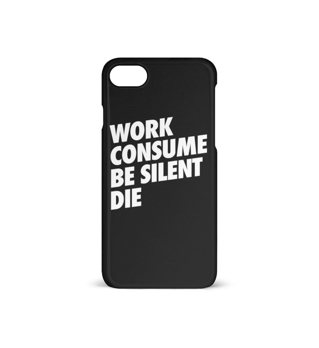HANDYHÜLLE, HANDY CASE - IPHONE 7/8 • WORK CONSUME BE SILENT DIE-HARLEKINSHOP