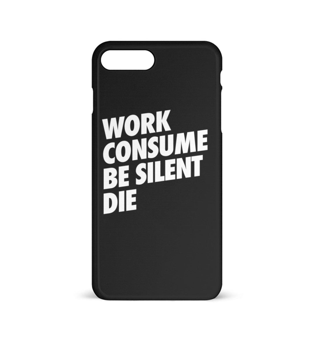 HANDYHÜLLE, HANDY CASE - IPHONE 7PLUS/8PLUS • WORK CONSUME BE SILENT DIE-HARLEKINSHOP