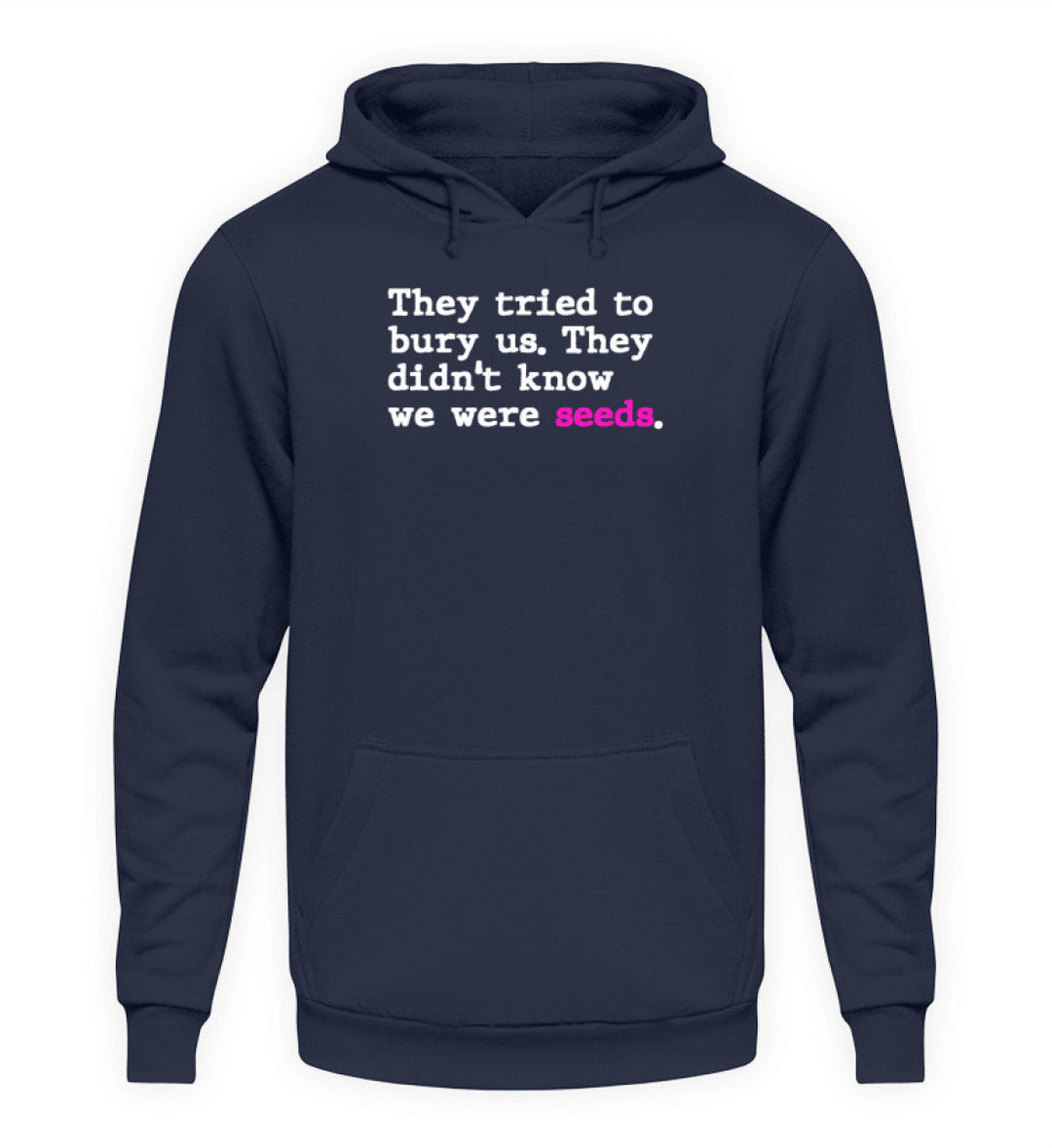 HOODIE BUBEN • THEY TRIED TO BURY US. THEY DIDN'T KNOW WE WERE SEEDS.-HARLEKINSHOP