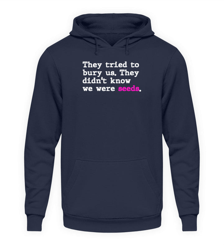 HOODIE BUBEN • THEY TRIED TO BURY US. THEY DIDN'T KNOW WE WERE SEEDS.-HARLEKINSHOP