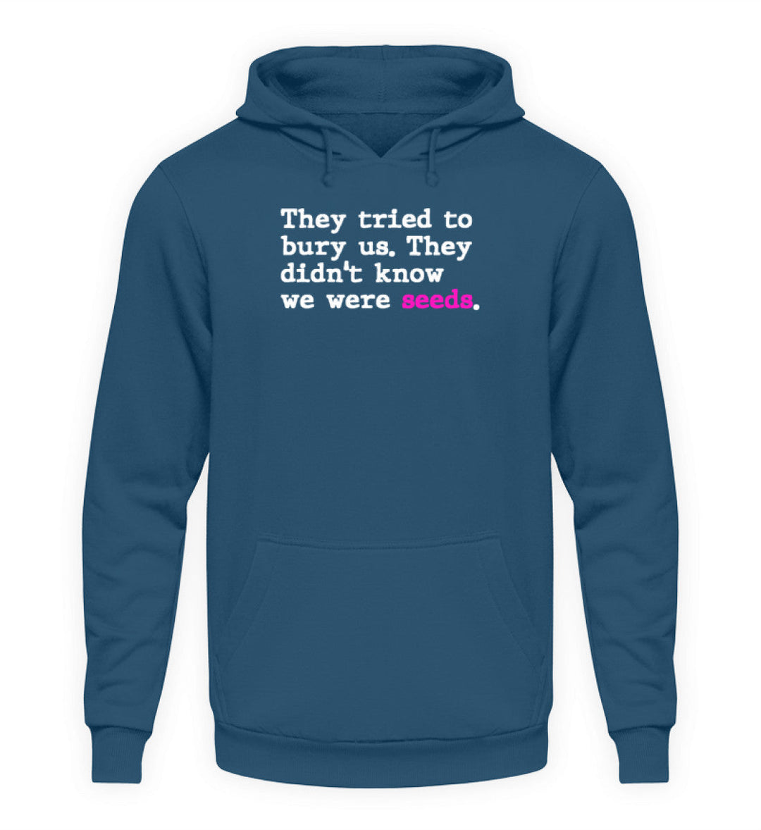 HOODIE BUBEN • THEY TRIED TO BURY US. THEY DIDN'T KNOW WE WERE SEEDS.-HARLEKINSHOP