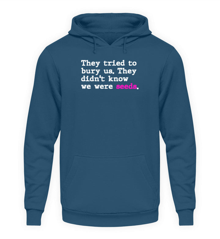 HOODIE BUBEN • THEY TRIED TO BURY US. THEY DIDN'T KNOW WE WERE SEEDS.-HARLEKINSHOP