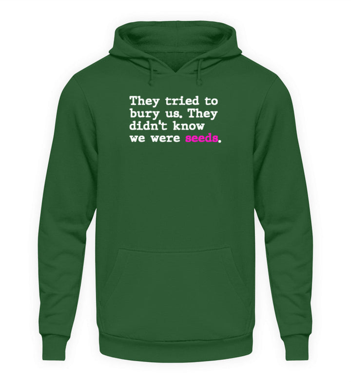 HOODIE BUBEN • THEY TRIED TO BURY US. THEY DIDN'T KNOW WE WERE SEEDS.-HARLEKINSHOP
