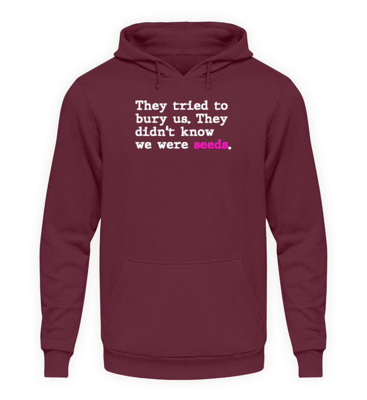 HOODIE BUBEN • THEY TRIED TO BURY US. THEY DIDN'T KNOW WE WERE SEEDS.-HARLEKINSHOP