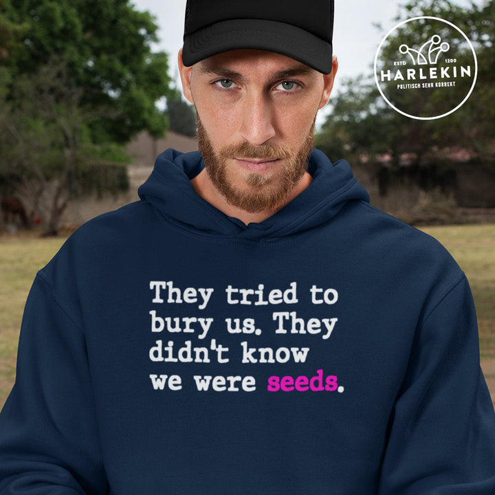 HOODIE BUBEN • THEY TRIED TO BURY US. THEY DIDN'T KNOW WE WERE SEEDS.-HARLEKINSHOP