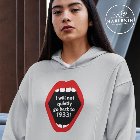 HOODIEKLEID MÄDELS • I WILL NOT QUIETLY GO BACK TO 1933-HARLEKINSHOP