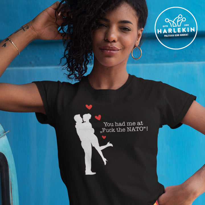 ORGANIC SHIRT MÄDELS • YOU HAD ME AT "FUCK THE NATO!"-HARLEKINSHOP