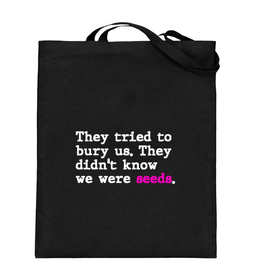 STOFFTASCHE • THEY TRIED TO BURY US. THEY DIDN'T KNOW WE WERE SEEDS.-HARLEKINSHOP