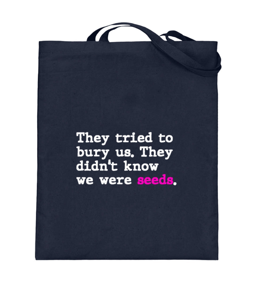 STOFFTASCHE • THEY TRIED TO BURY US. THEY DIDN'T KNOW WE WERE SEEDS.-HARLEKINSHOP
