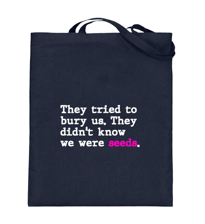 STOFFTASCHE • THEY TRIED TO BURY US. THEY DIDN'T KNOW WE WERE SEEDS.-HARLEKINSHOP