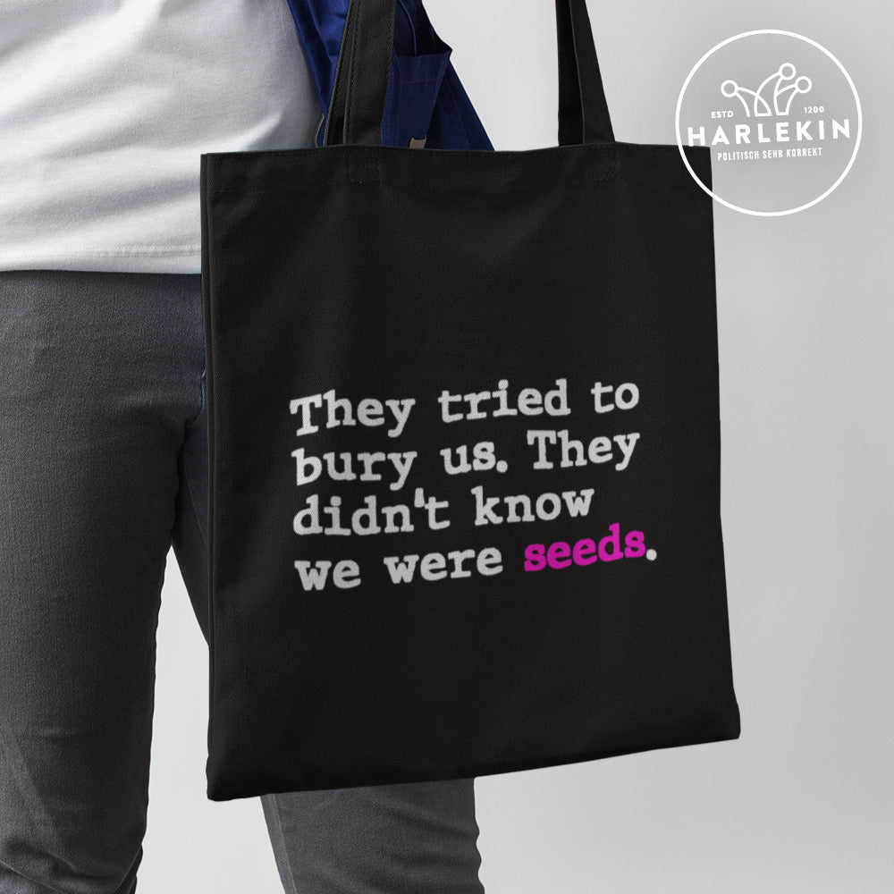 STOFFTASCHE • THEY TRIED TO BURY US. THEY DIDN'T KNOW WE WERE SEEDS.-HARLEKINSHOP