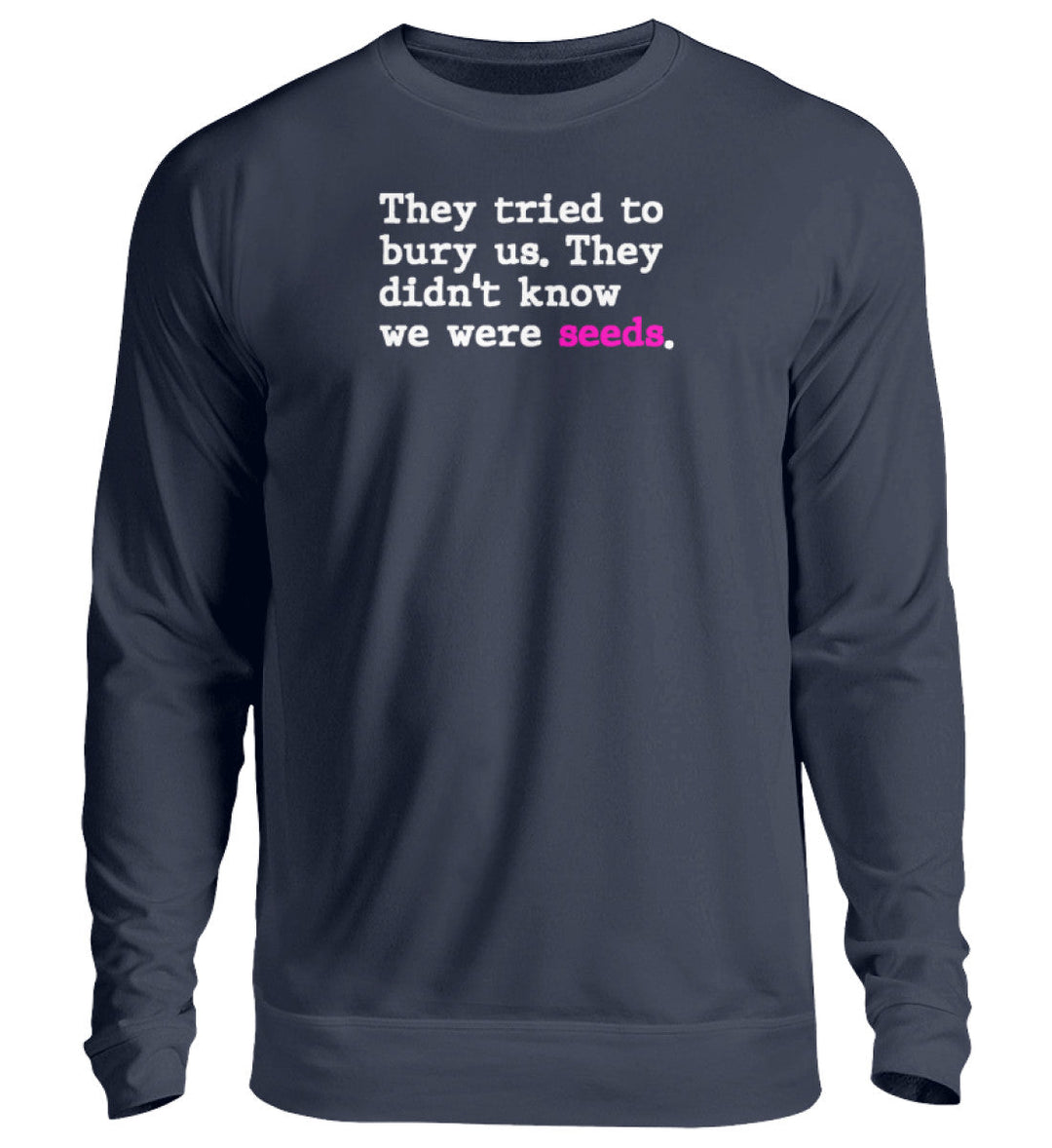 SWEATER BUBEN • THEY TRIED TO BURY US. THEY DIDN'T KNOW WE WERE SEEDS. - Unisex Pullover-HARLEKINSHOP
