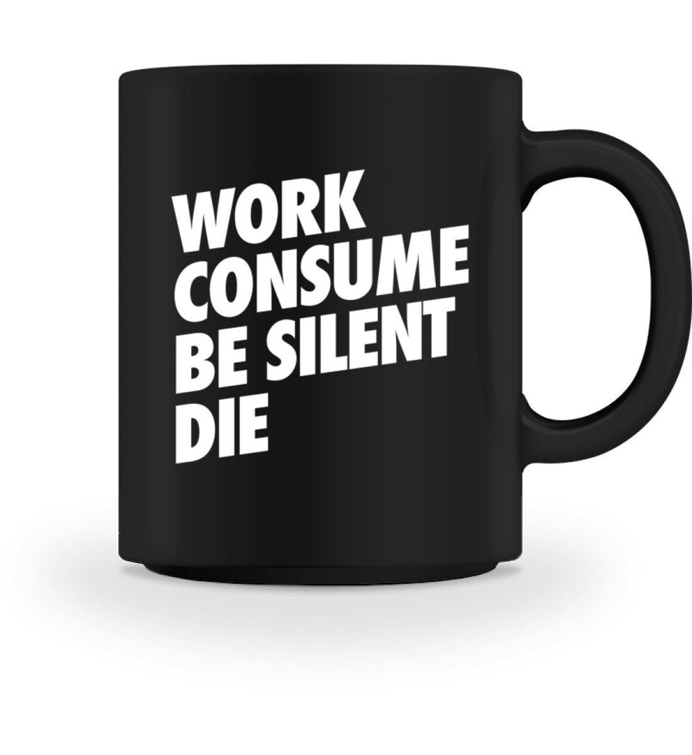 TASSE • WORK CONSUME BE SILENT DIE-HARLEKINSHOP