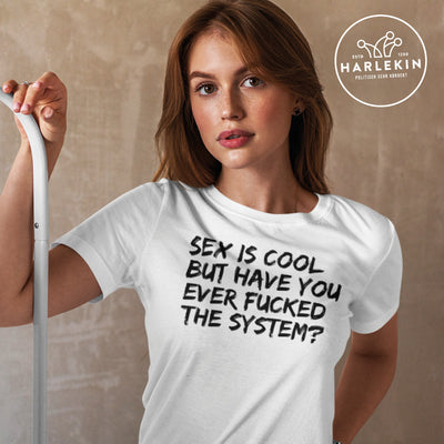 DEMOKR. WIDERSTAND ORGANIC SHIRT MÄDELS • SEX IS COOL BUT HAVE YOU EVER FUCKED THE SYSTEM - hell