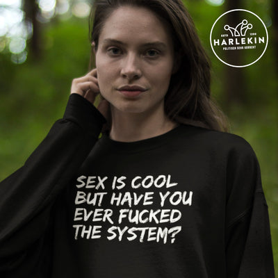 DEMOKR. WIDERSTAND SWEATER MÄDELS • SEX IS COOL BUT HAVE YOU EVER FUCKED THE SYSTEM - DUNKEL