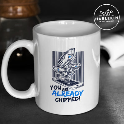 QUERLEUGNER TASSE  • YOU ARE ALREADY CHIPPED!
